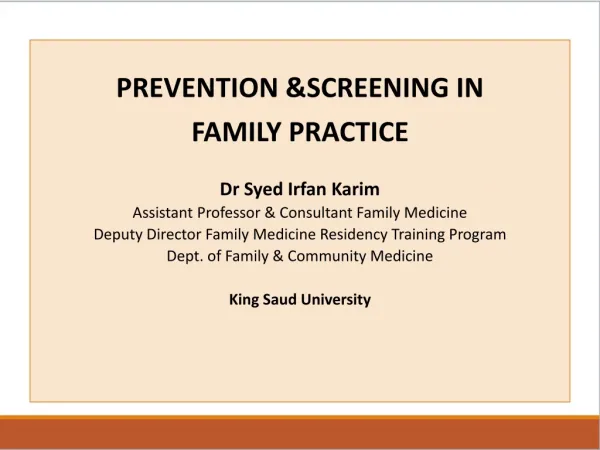 PREVENTION &amp;SCREENING IN FAMILY PRACTICE Dr Syed Irfan Karim