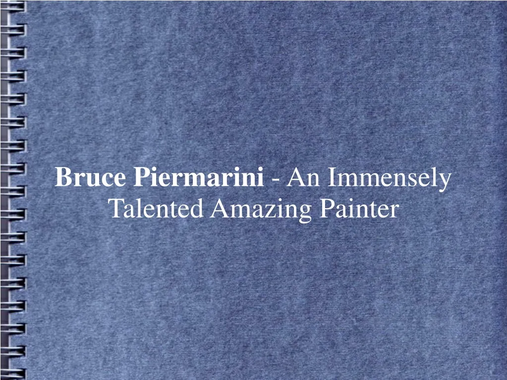 bruce piermarini an immensely talented amazing