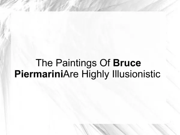 The Paintings Of Bruce Piermarini Are Highly Illusionistic