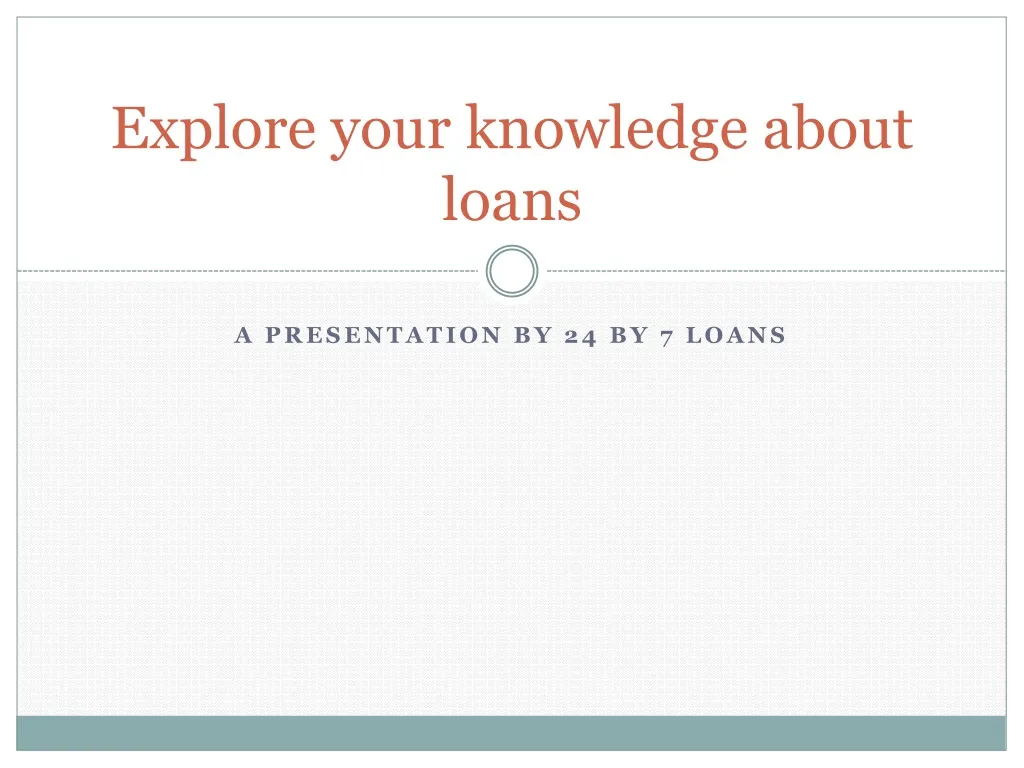 explore your knowledge about loans