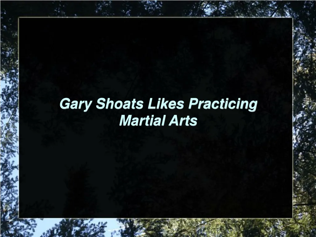 gary shoats likes practicing martial arts