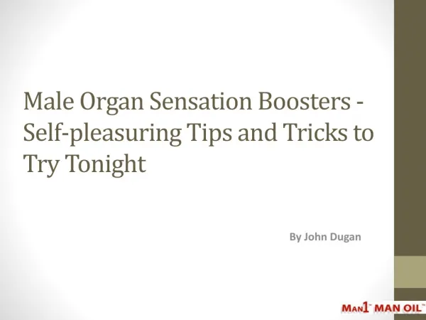 Male Organ Sensation Boosters - Self-pleasuring Tips