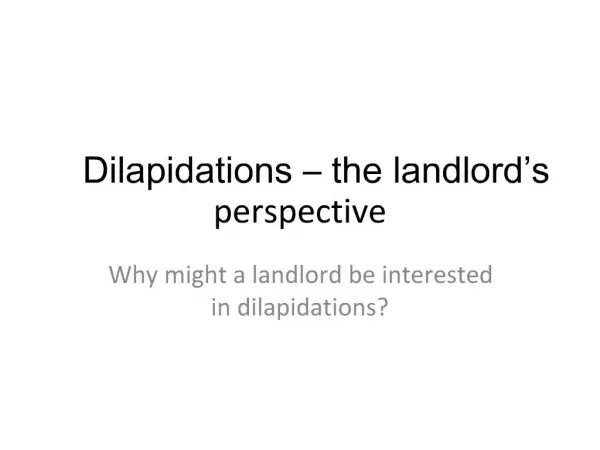 Dilapidations the landlord s perspective