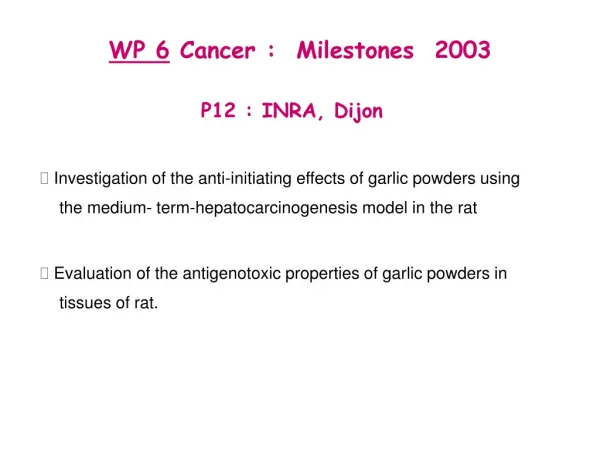 WP 6 Cancer : Milestones 2003