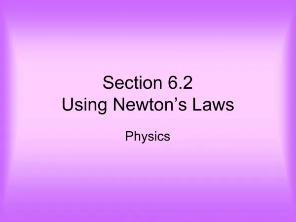 Section 6.2 Using Newton s Laws