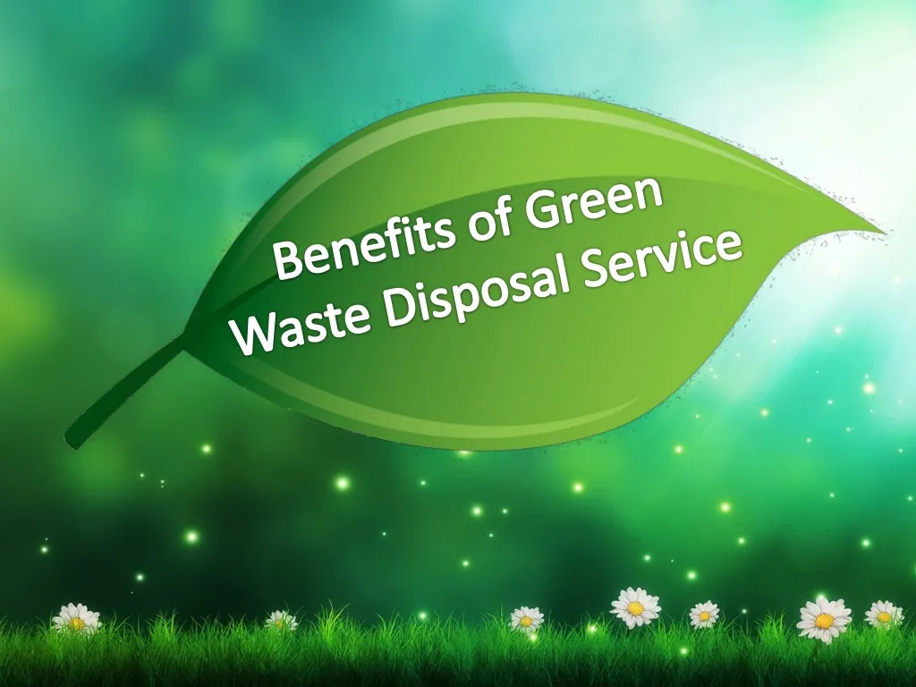 benefits of green waste disposal service