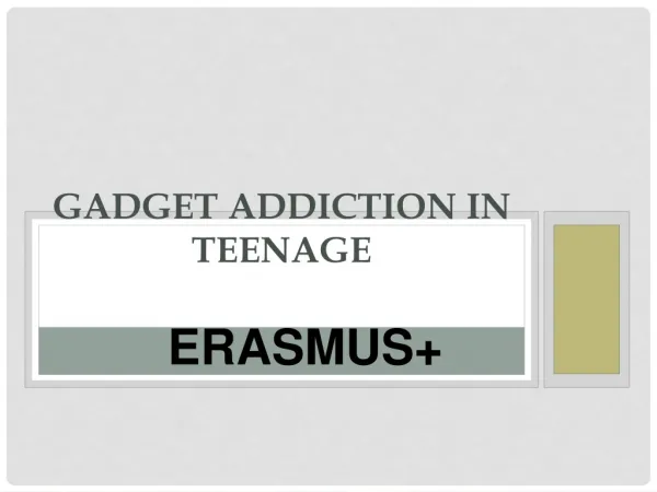 Gadget addiction in teenage