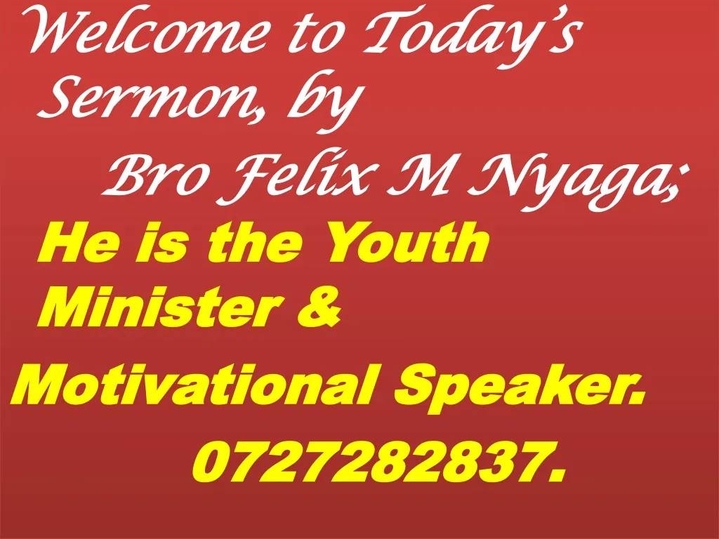 welcome to today s sermon by bro felix m nyaga