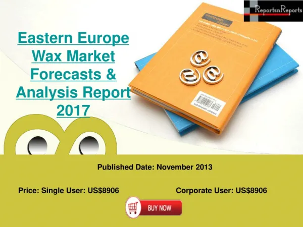 Eastern Europe Wax Market Forecasts and Analysis Report 2017