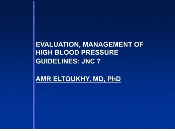 evaluation, management of high blood pressure guidelines: jnc 7 amr eltoukhy, md, phd