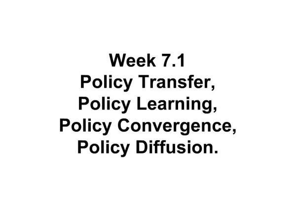 Week 7.1 Policy Transfer, Policy Learning, Policy Convergence, Policy Diffusion.