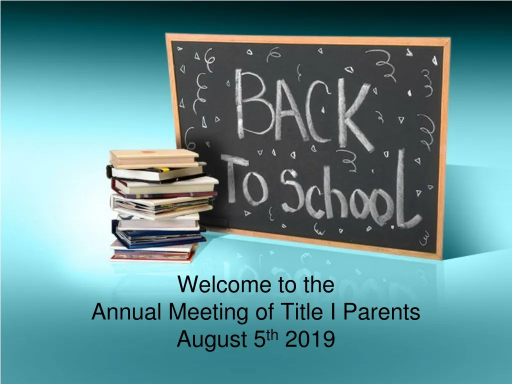 welcome to the annual meeting of title i parents august 5 th 2019