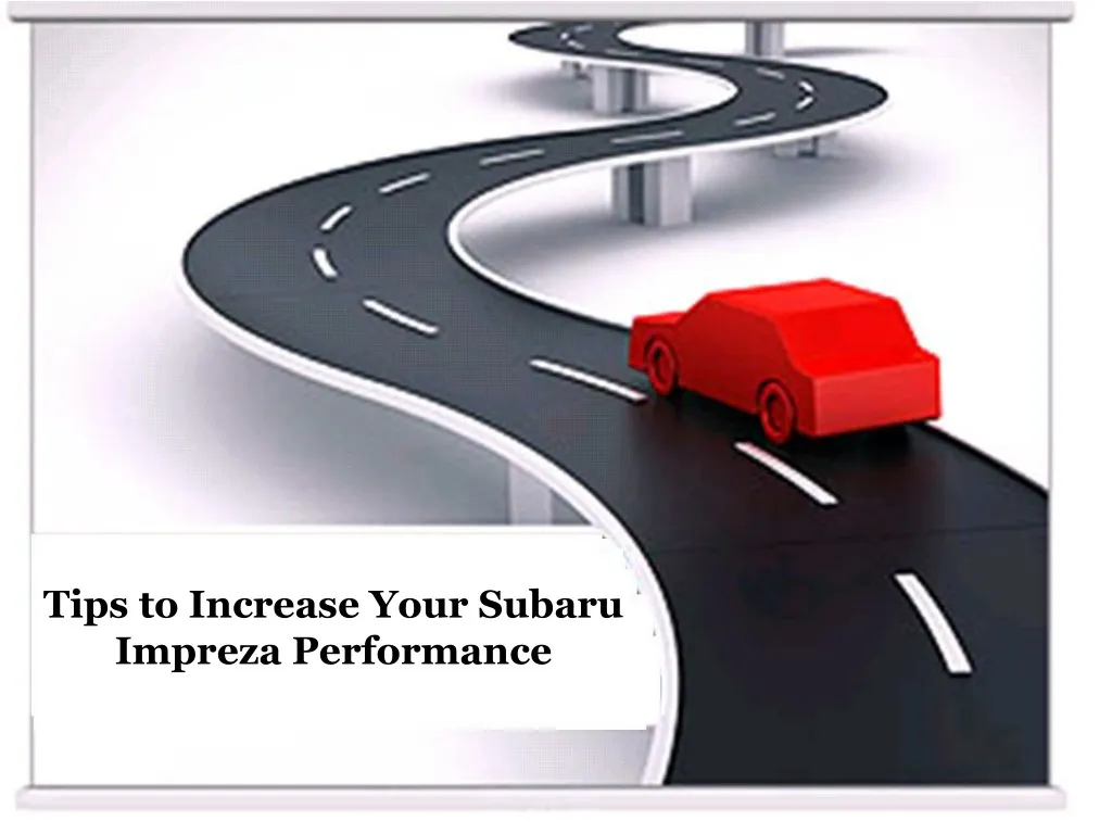 tips to increase your subaru impreza performance