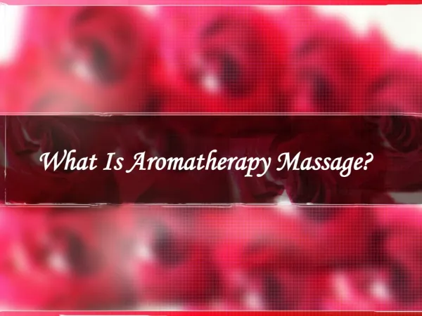 What Is Aromatherapy Massage