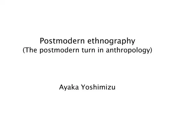 Postmodern ethnography The postmodern turn in anthropology