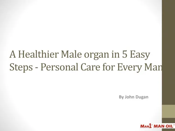 A Healthier Male organ in 5 Easy Steps - Personal Care