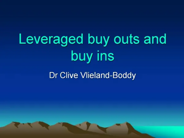 Leveraged buy outs and buy ins