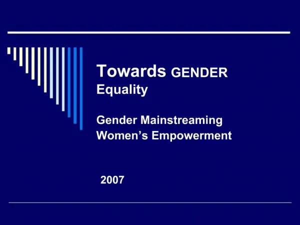Towards GENDER Equality Gender Mainstreaming Women s Empowerment
