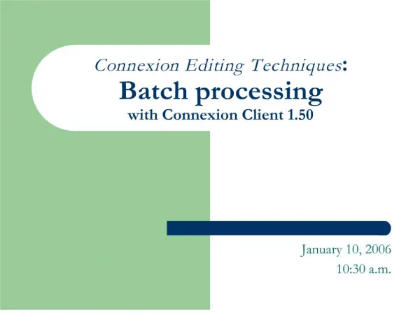 connexion editing techniques: batch processing with connexion client 1.50