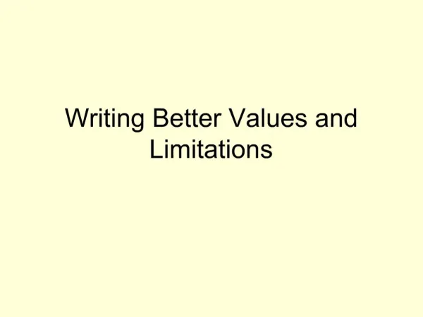 Writing Better Values and Limitations