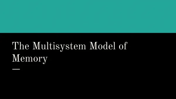 The Multisystem Model of Memory