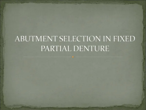 ABUTMENT SELECTION IN FIXED PARTIAL DENTURE