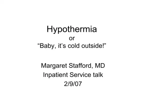 hypothermia or baby, it s cold outside