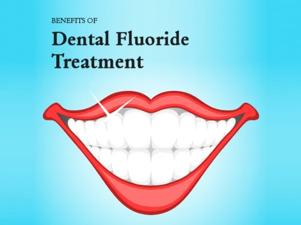 Benefits of Dental Fluoride Treatment