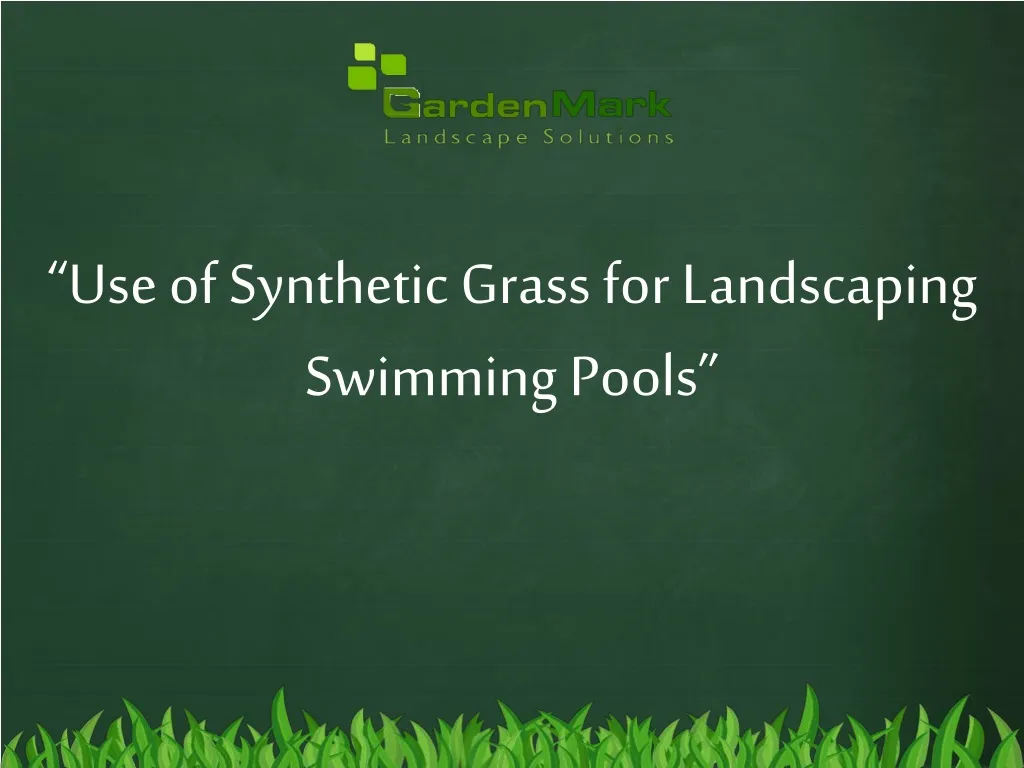 use of synthetic grass for landscaping swimming