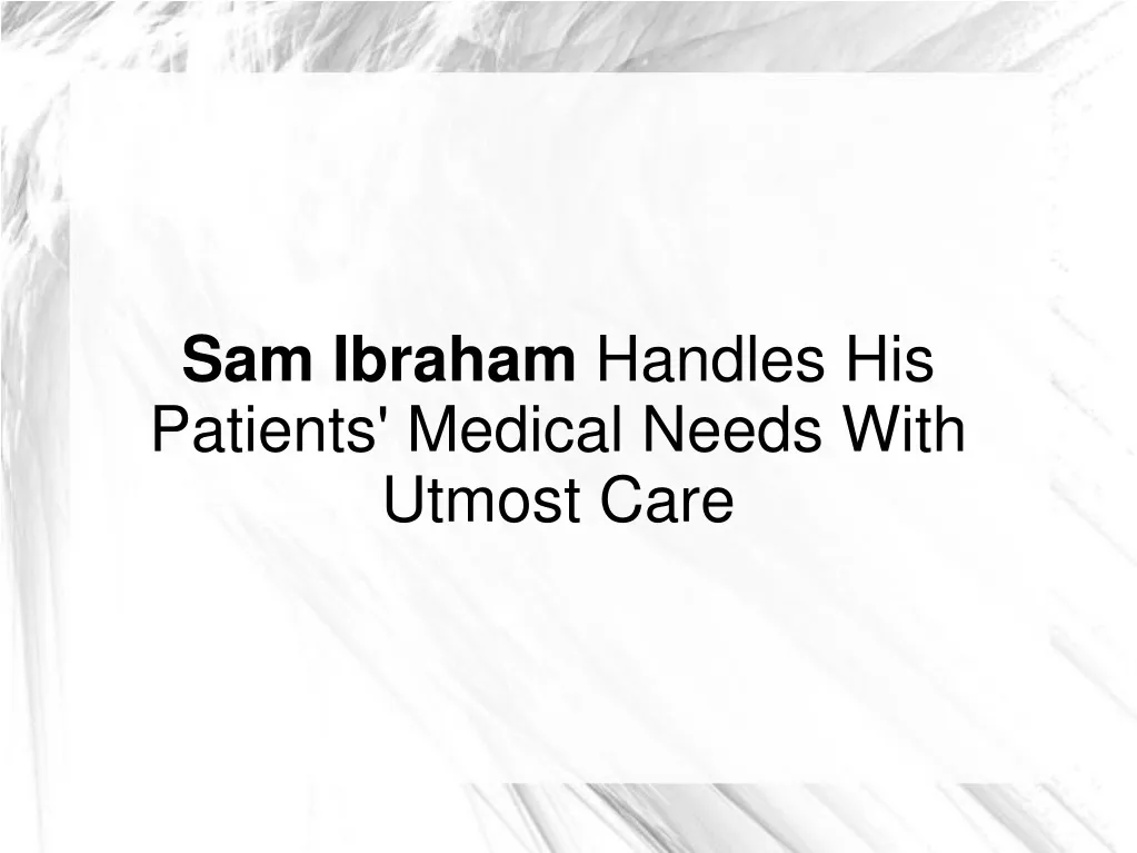 sam ibraham handles his patients medical needs