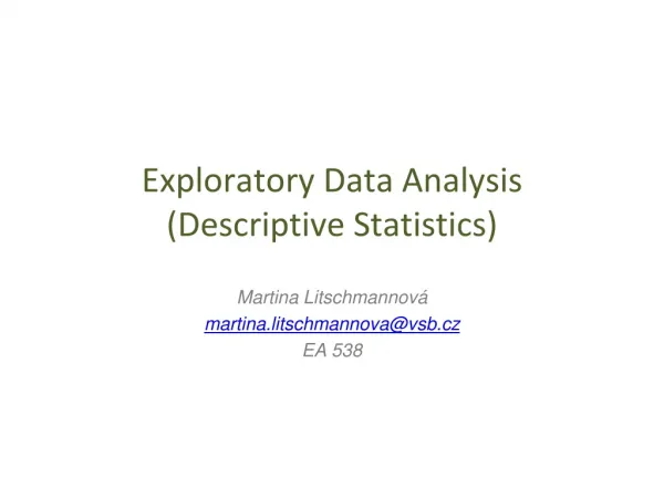 E xploratory Data Analysis ( Descriptive Statistics )