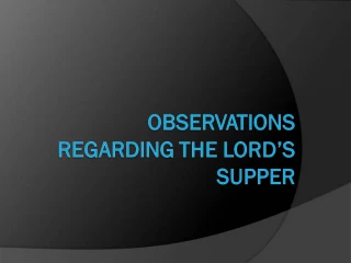 Observations Regarding The lord s Supper - slide 1
