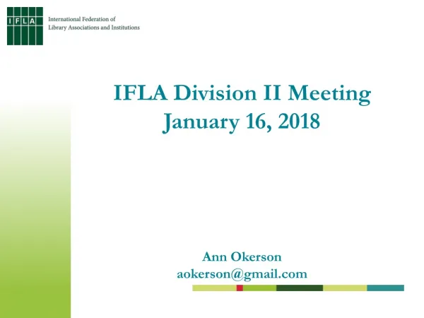 IFLA Division II Meeting January 16, 2018 Ann Okerson aokerson@gmail