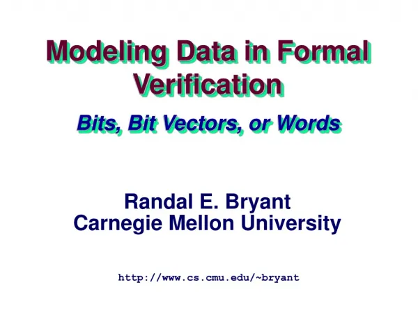 Modeling Data in Formal Verification Bits, Bit Vectors, or Words