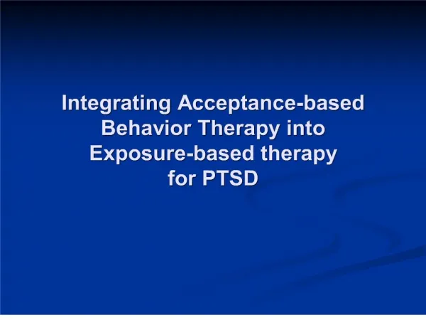 integrating acceptance-based behavior therapy into exposure-based therapy for ptsd