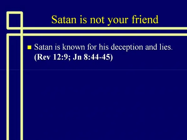 Satan is not your friend
