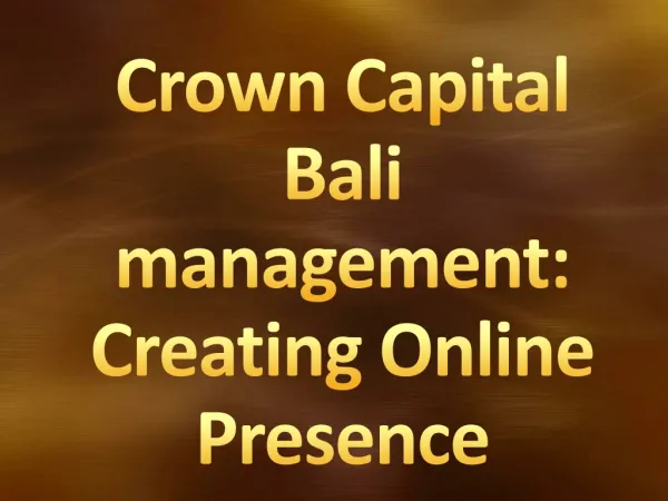 Crown Capital Bali management: Creating Online Presence