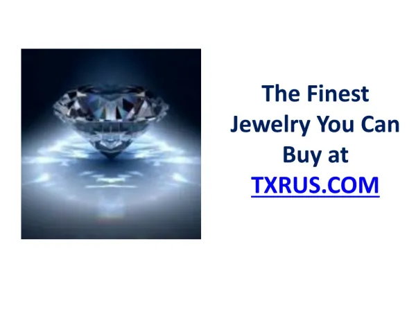 The Finest Jewelry You Can Buy at TXRUS.CO