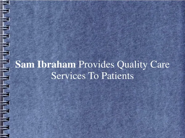 Sam Ibraham Provides Quality Care Services To Patients
