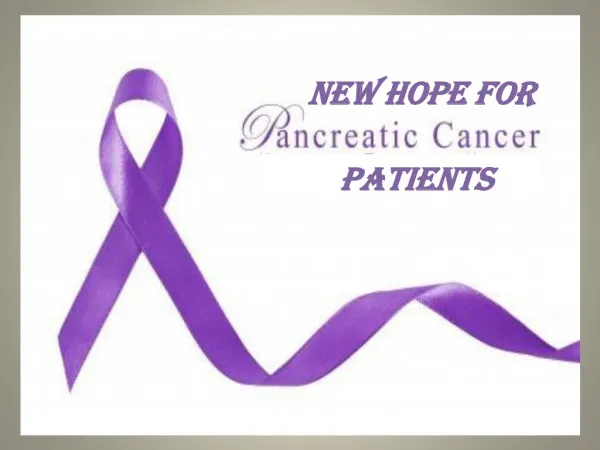 New hope for pancreatic cancer patient