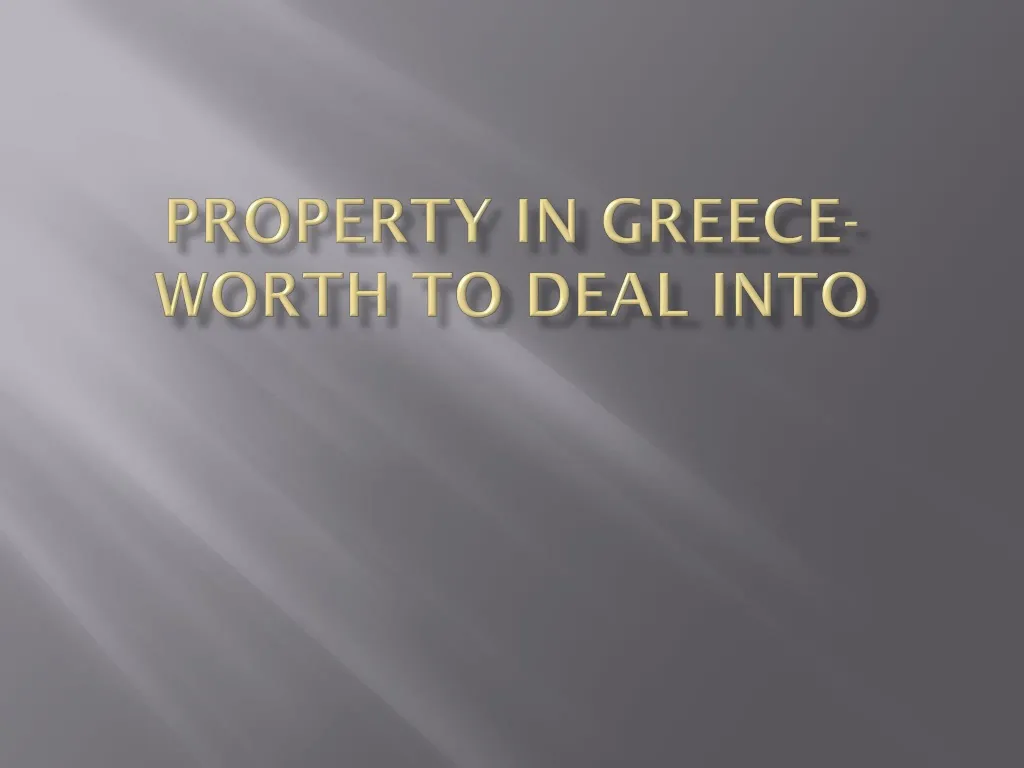property in greece worth to deal into