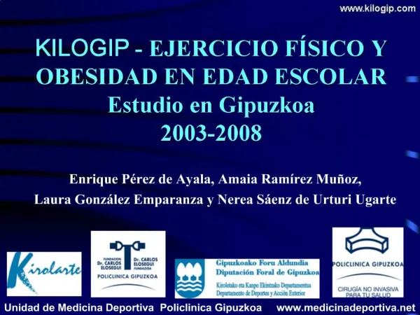 KILOGIP - EJERCICIO F SICO Y OBESIDAD EN EDAD ESCOLAR Estudio en Gipuzkoa 2003-2008