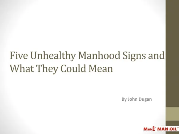 Five Unhealthy Manhood Signs and What They Could Mean