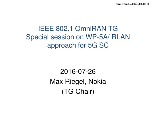 IEEE 802.1 OmniRAN TG S pecial session on WP-5A/ RLAN approach for 5G SC