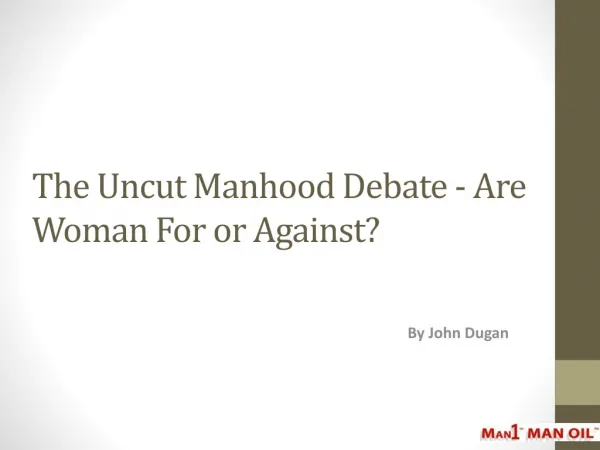 The Uncut Manhood Debate - Are Woman For or Against?