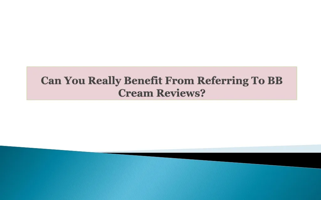 can you really benefit from referring to bb cream reviews