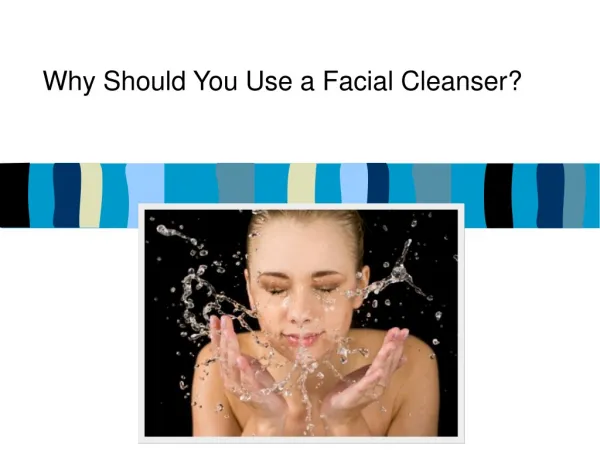 Why Should You Use a Facial Cleanser