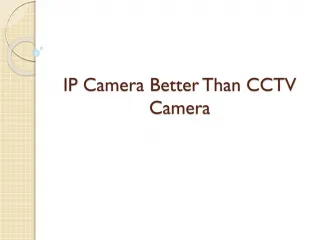 IP camera better than CCTV camera - slide 1