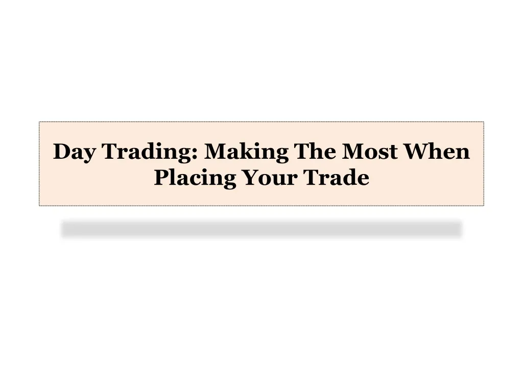 day trading making the most when placing your trade