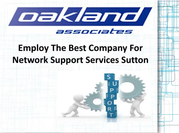 Employ the best company for network support services Sutton: